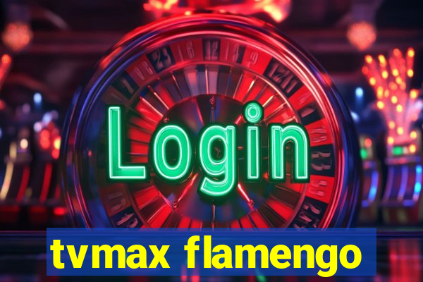 tvmax flamengo